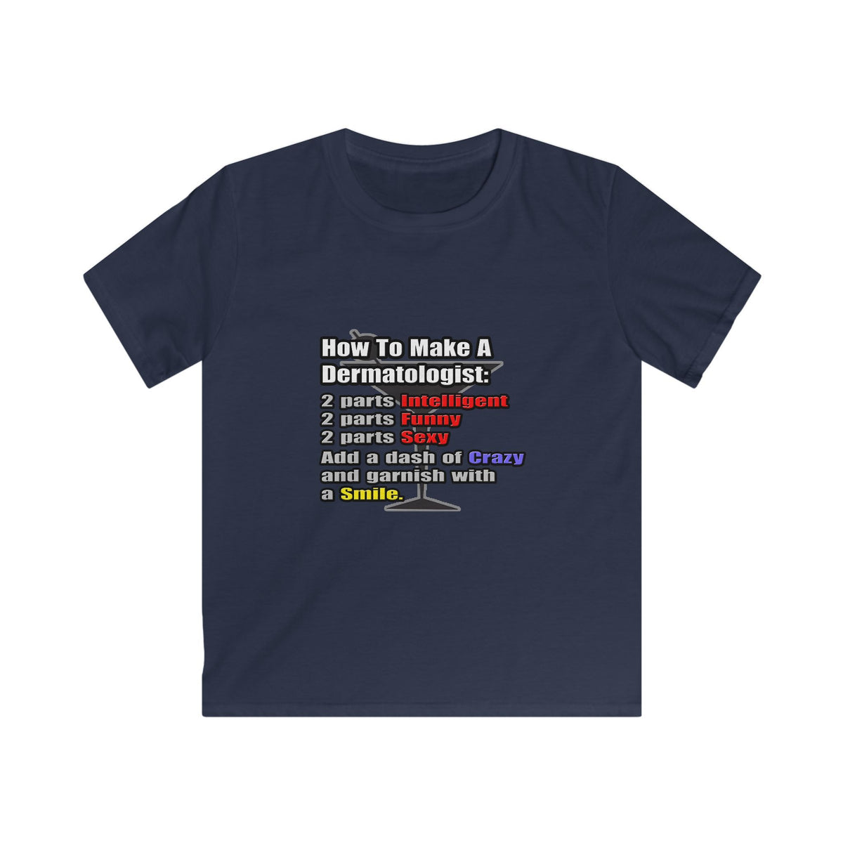 How To Make a Dermatologist - Kids Softstyle Tee
