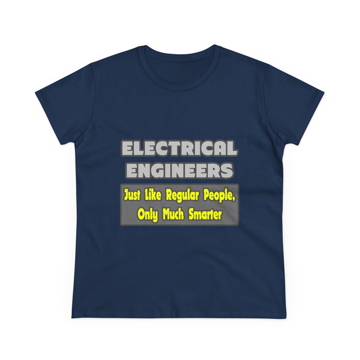Electrical Engineers...Smarter - Women's Midweight Cotton Tee