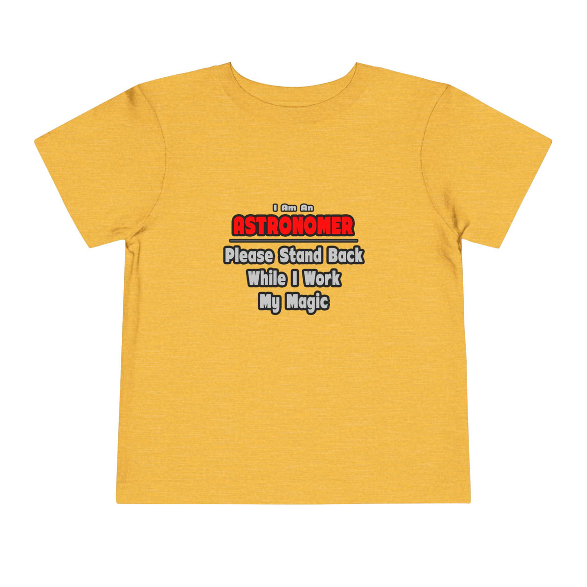 Astronomer ... Stand Back ... Work My Magic - Toddler Short Sleeve Tee