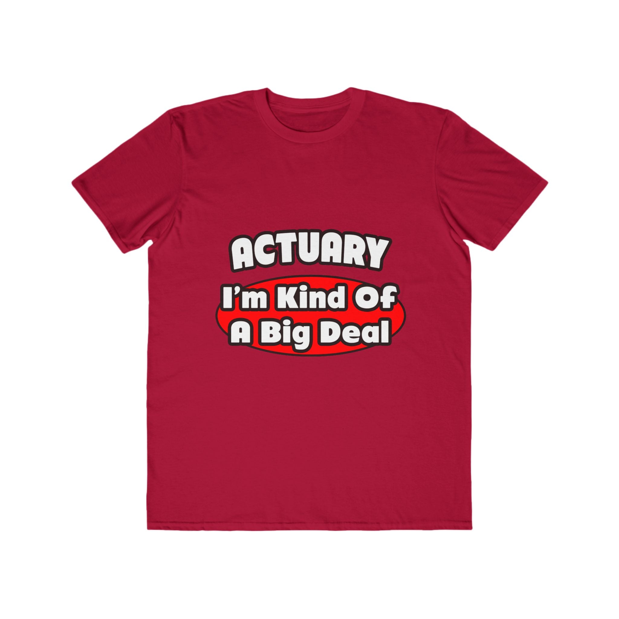 Actuary...Big Deal (2) - Men's Lightweight Fashion Tee