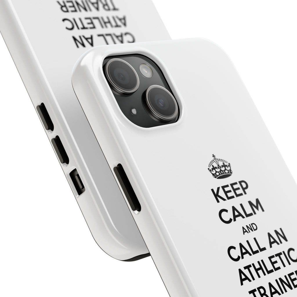 Keep Calm and Call an Athletic Trainer - Tough Phone Cases
