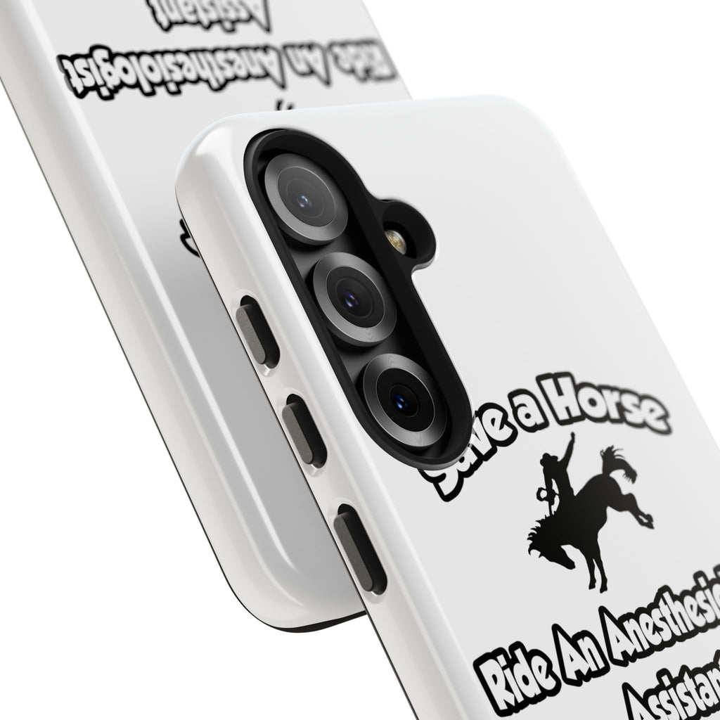 Save a Horse, Ride an Anesthesiologist Asst - Tough Phone Cases