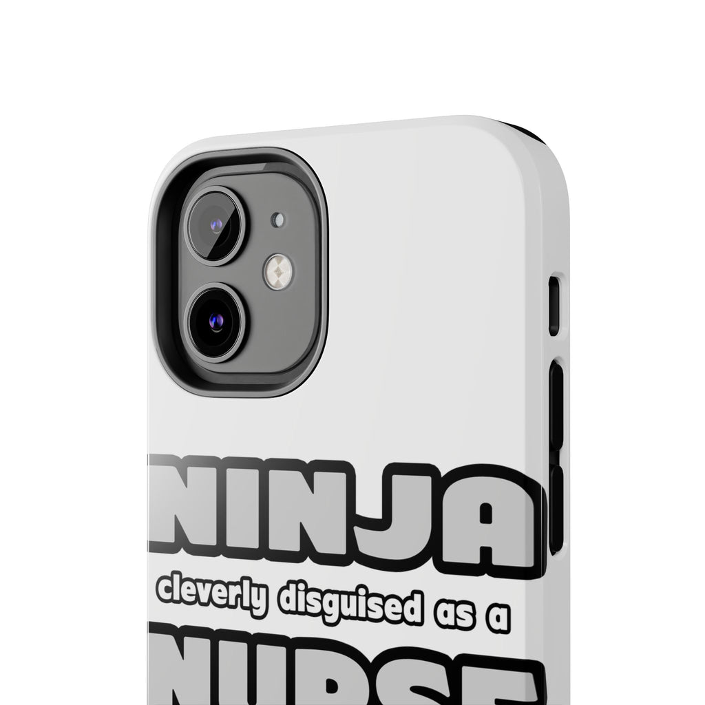 Ninja Cleverly Disguised As A Nurse - Tough Phone Cases