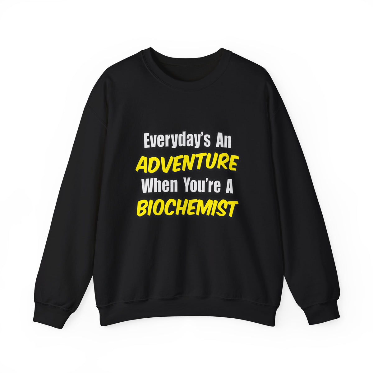 Everyday's An Adventure...Biochemist - Unisex Heavy Blend™ Crewneck Sweatshirt