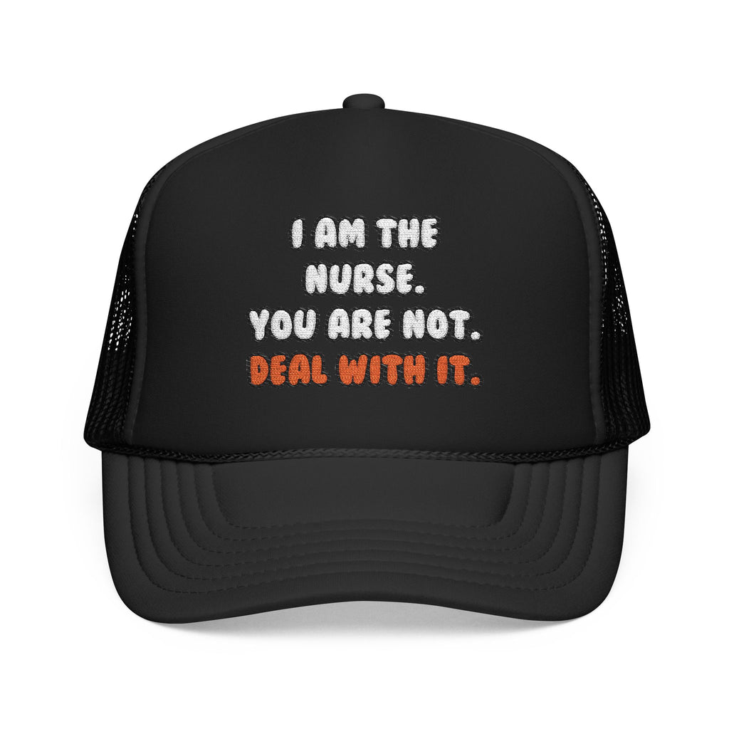 Deal With It ... Funny Nurse - Foam Trucker Hat
