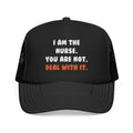 Deal With It ... Funny Nurse - Foam Trucker Hat
