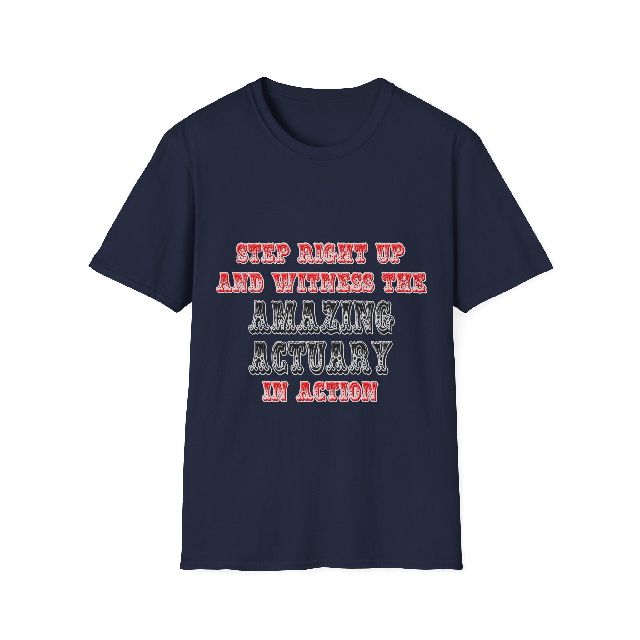 Witness The Amazing Actuary In Action - Unisex Softstyle T-Shirt