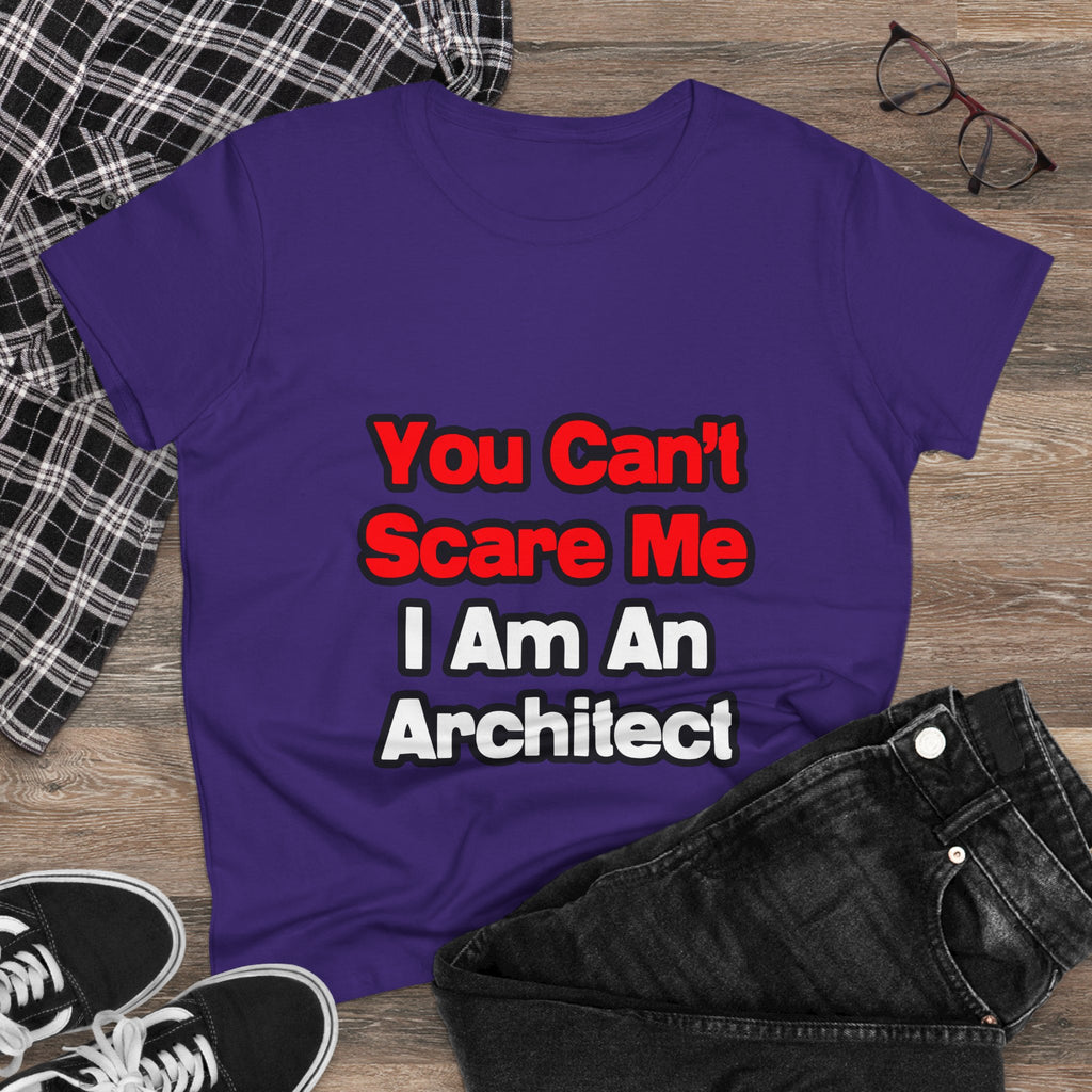 You Can't Scare Me...Architect - Women's Midweight Cotton Tee