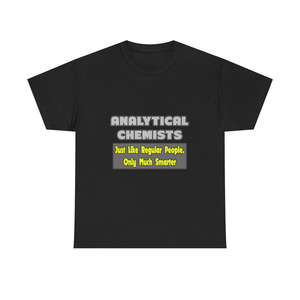 Analytical Chemists...Smarter - Unisex Heavy Cotton Tee