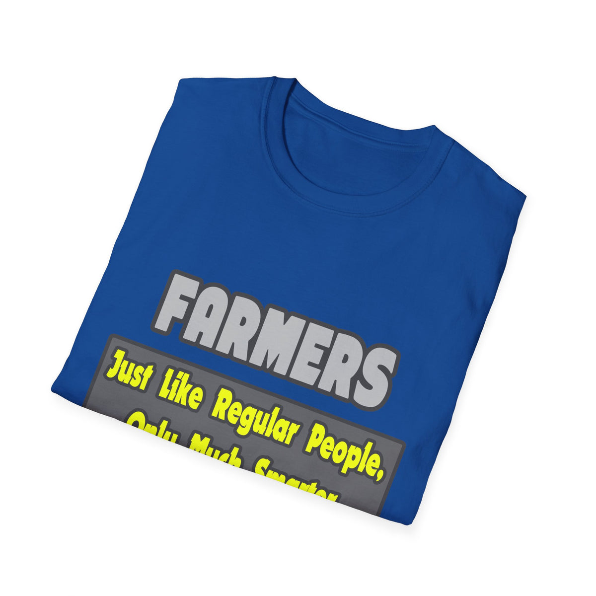 Farmers...Smarter - Unisex Softstyle T-Shirt