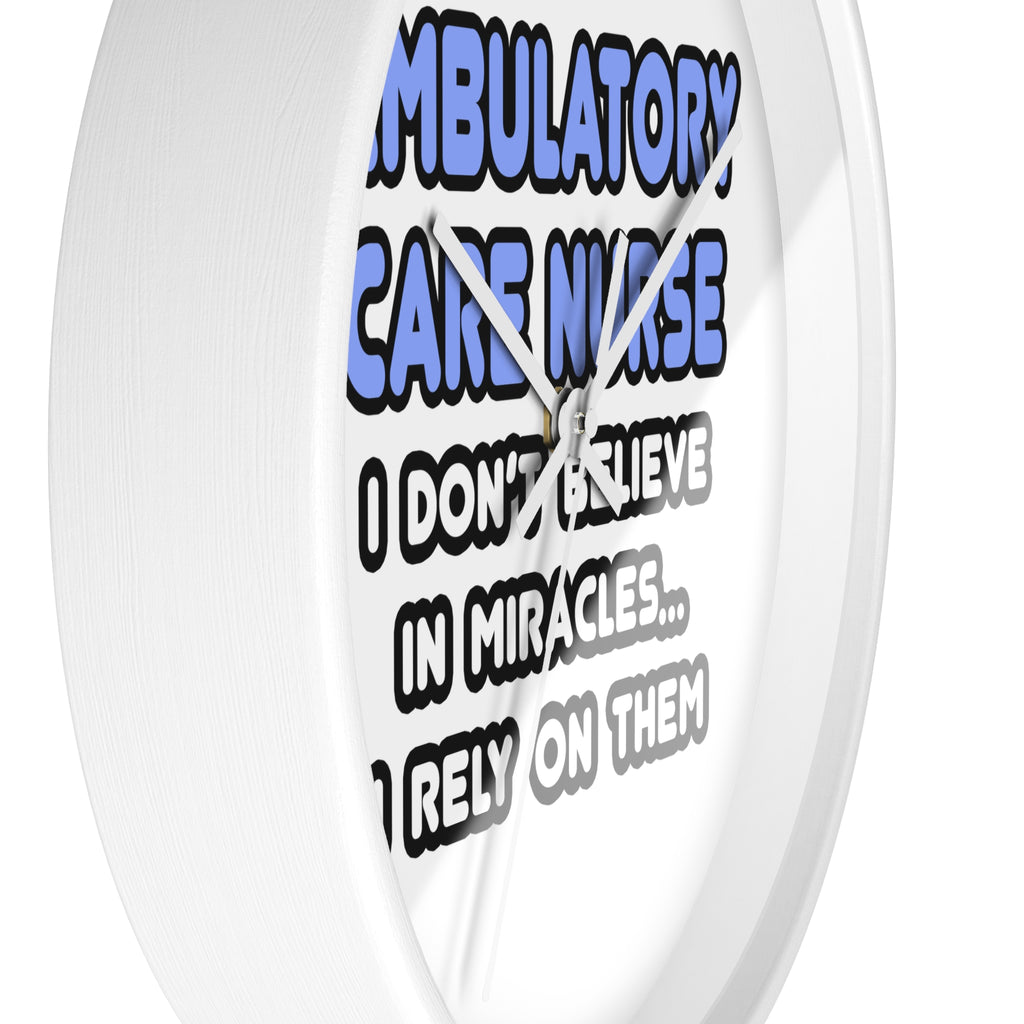 Miracles and Ambulatory Care Nurses - Wall Clock