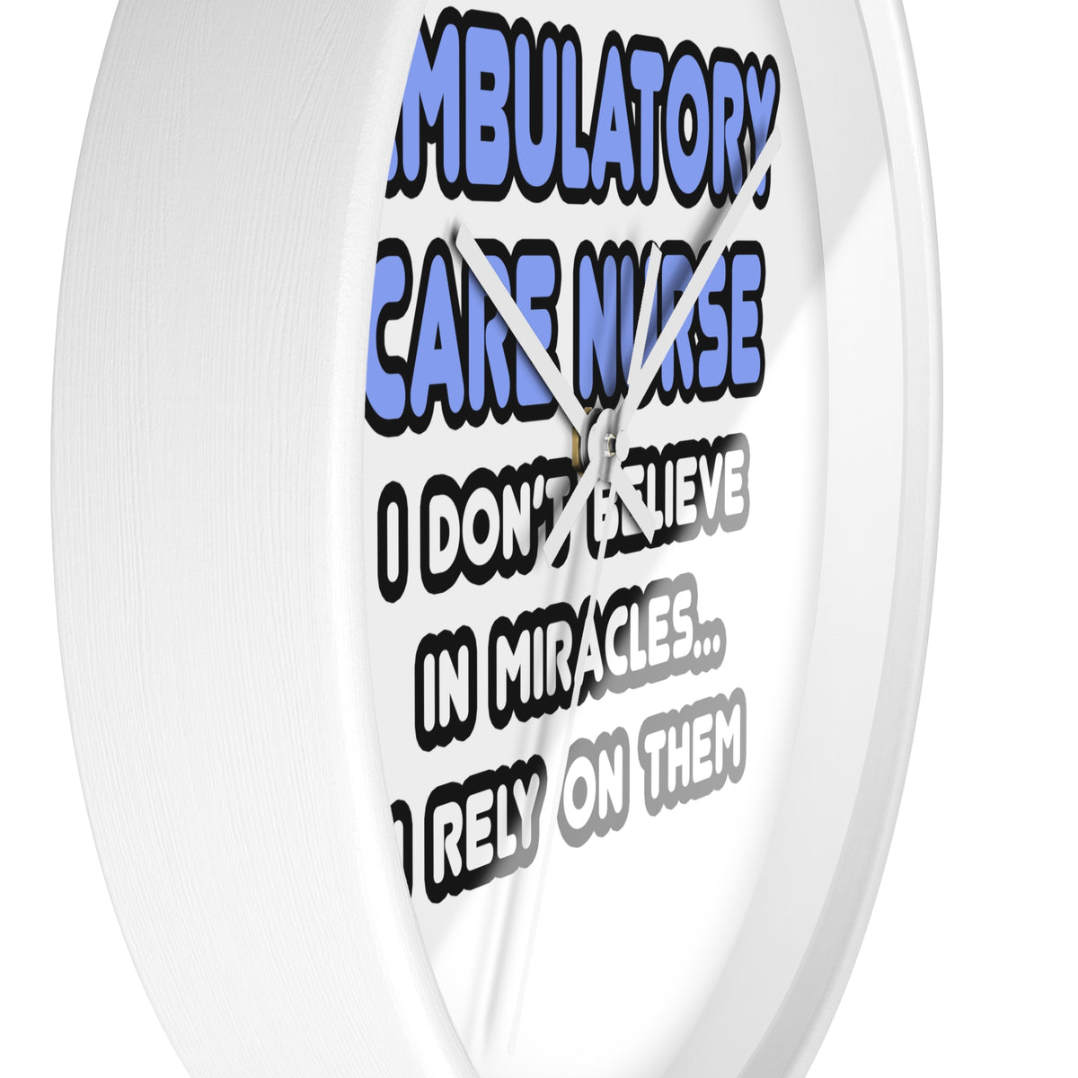 Miracles and Ambulatory Care Nurses - Wall Clock