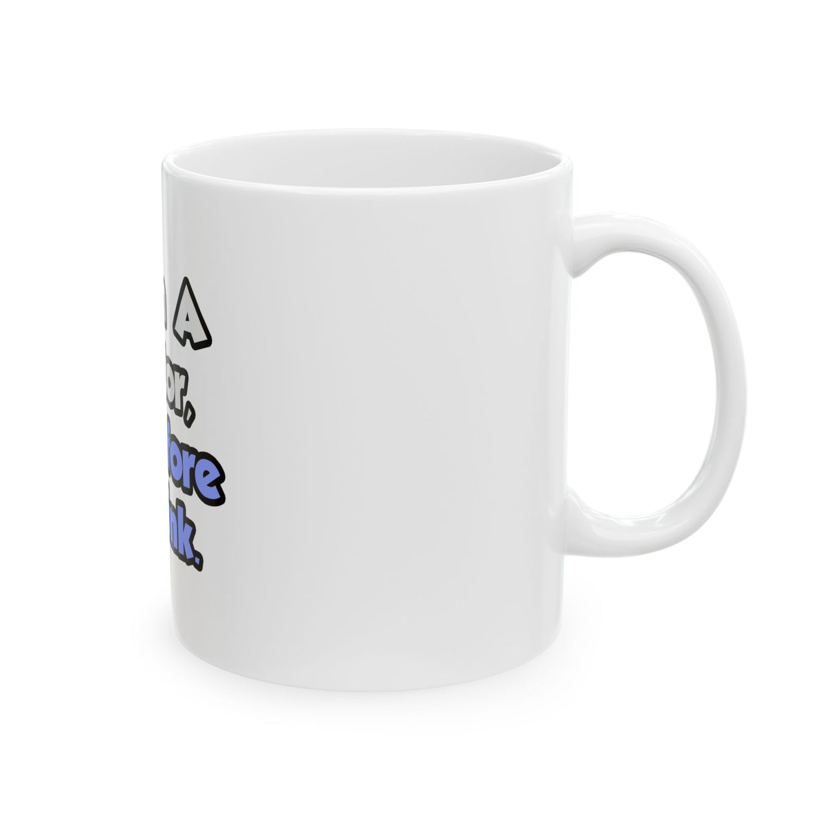 I Am A Doctor, Therefore I Drink - Ceramic Mug, (11oz, 15oz)