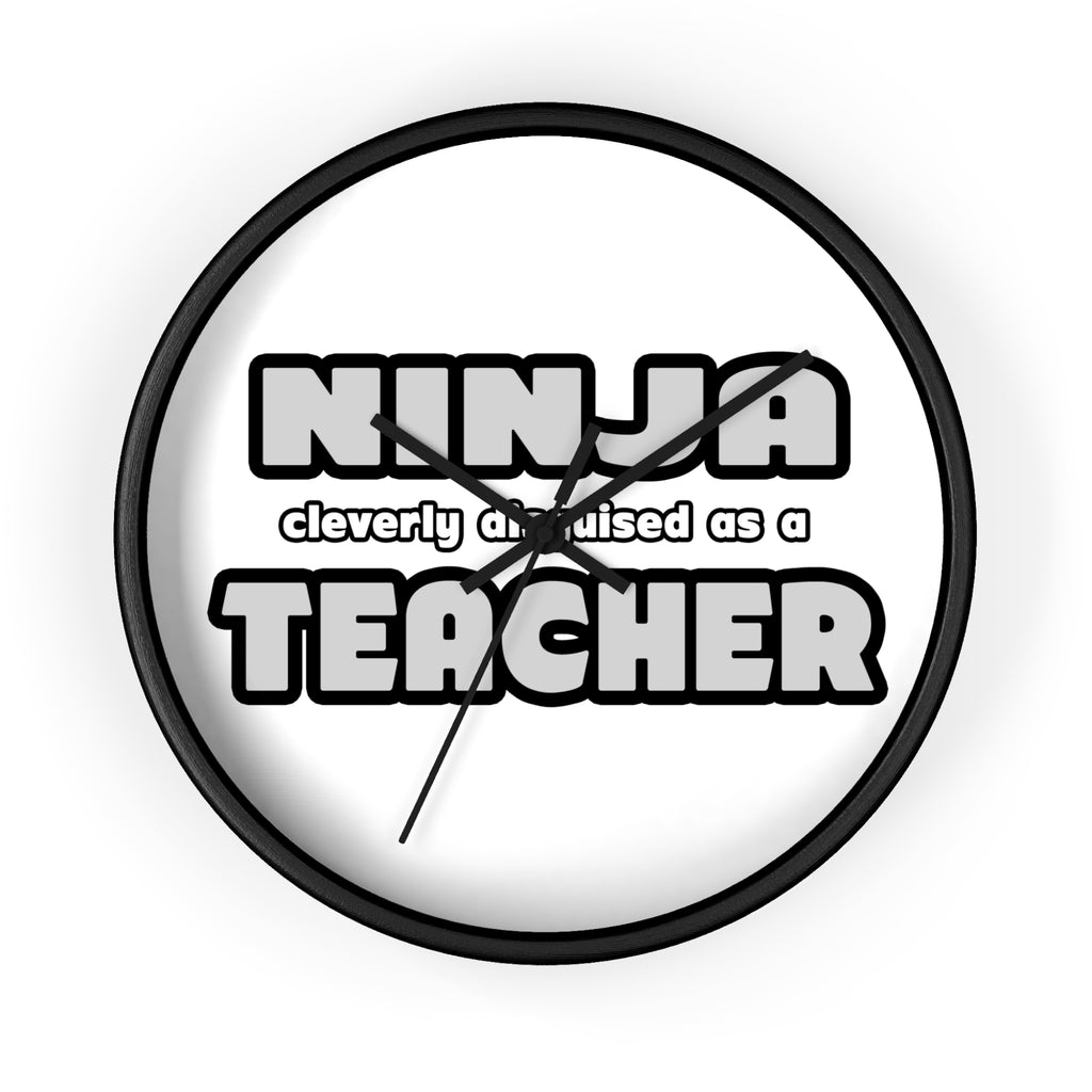 Ninja Cleverly Disguised As A Teacher - Wall Clock