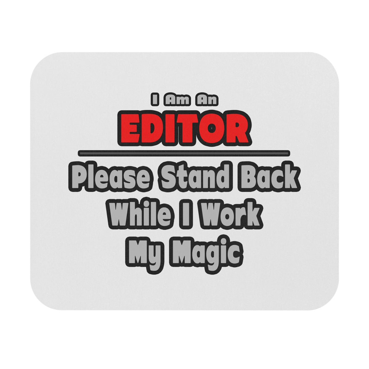 Editor ... Stand Back ... Work My Magic - Mouse Pad (Rectangle)