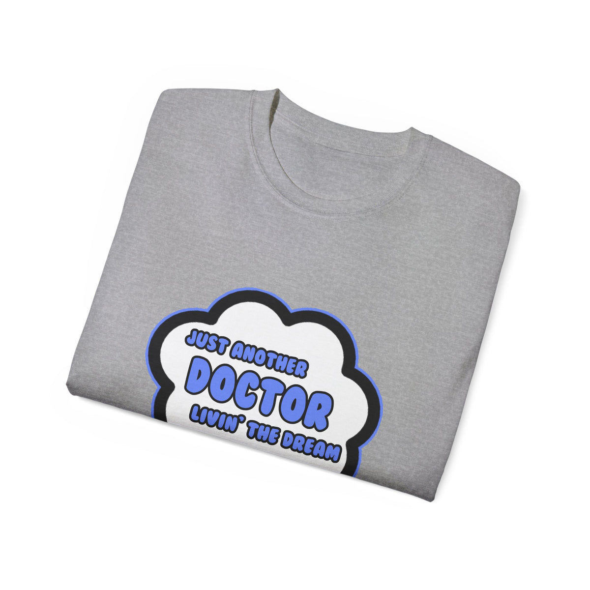 Doctor .. Livin' The Dream - Unisex Ultra Cotton Tee