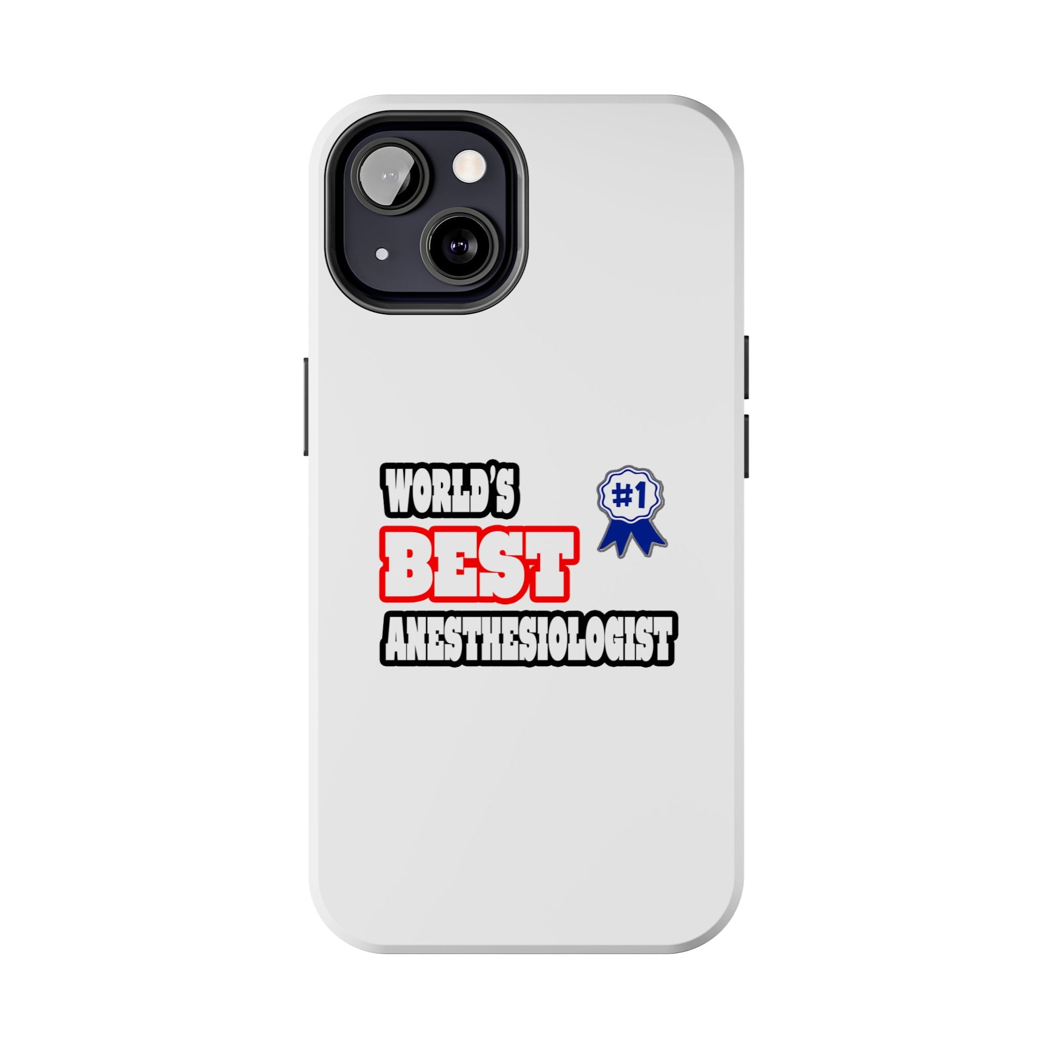 World's Best Anesthesiologist - Tough Phone Cases