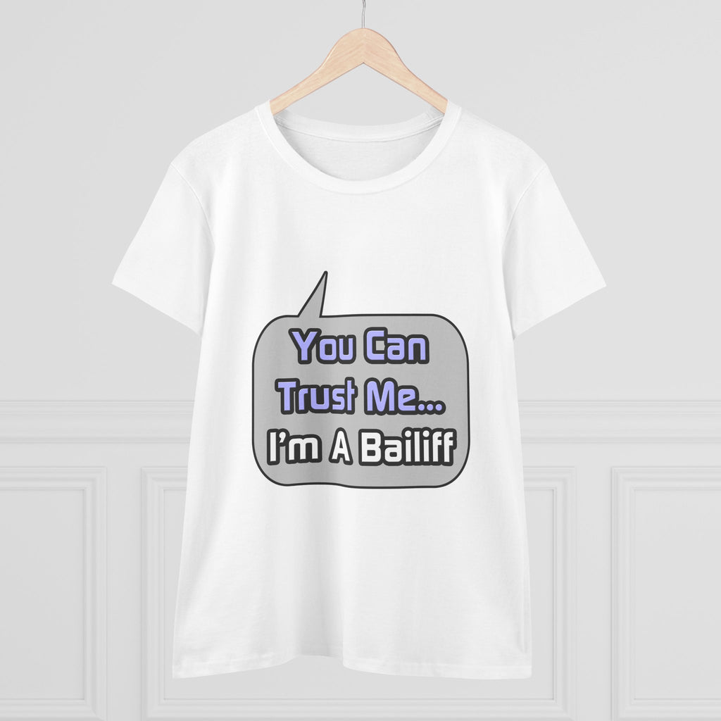 Trust Me .. I'm a Bailiff - Women's Midweight Cotton Tee
