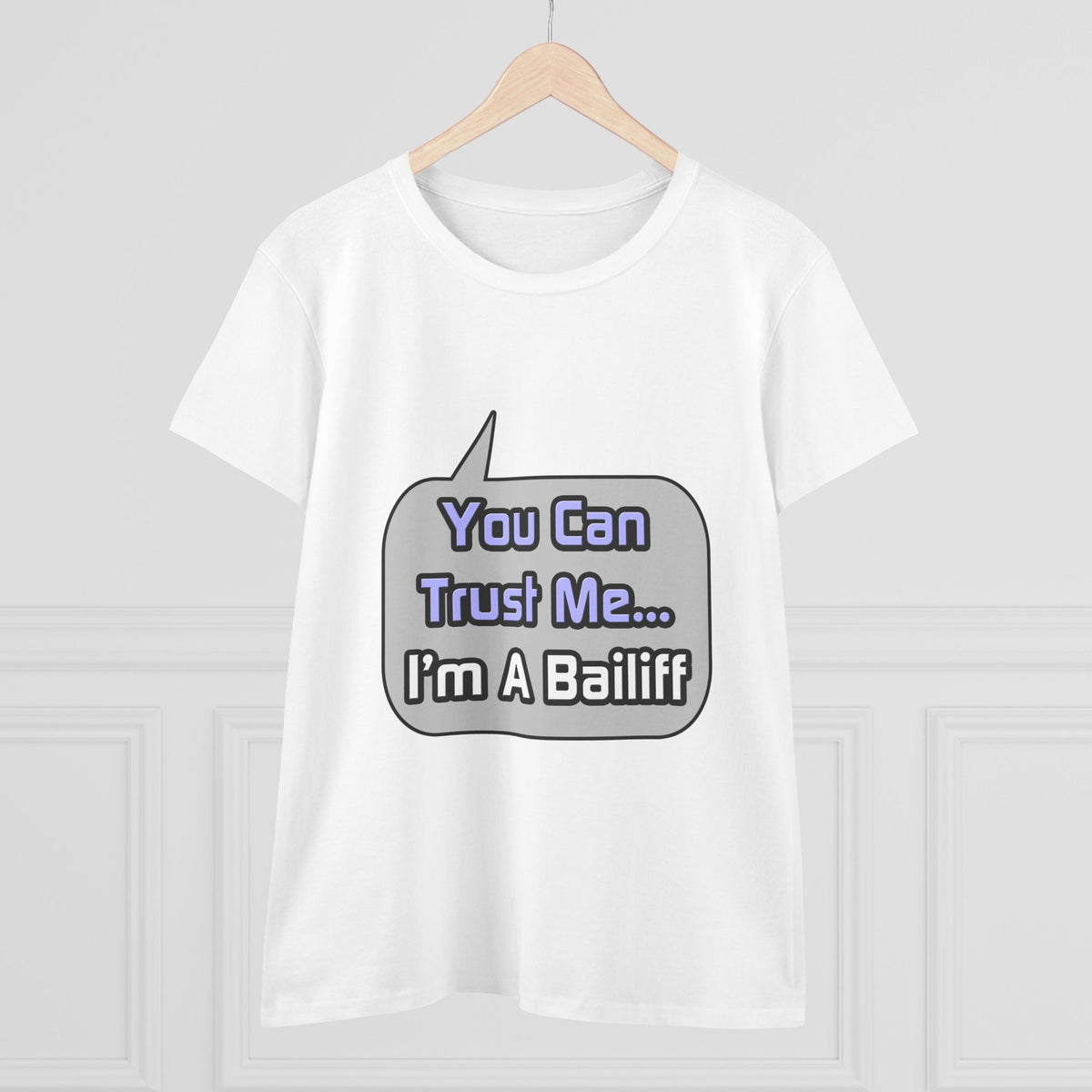 Trust Me .. I'm a Bailiff - Women's Midweight Cotton Tee