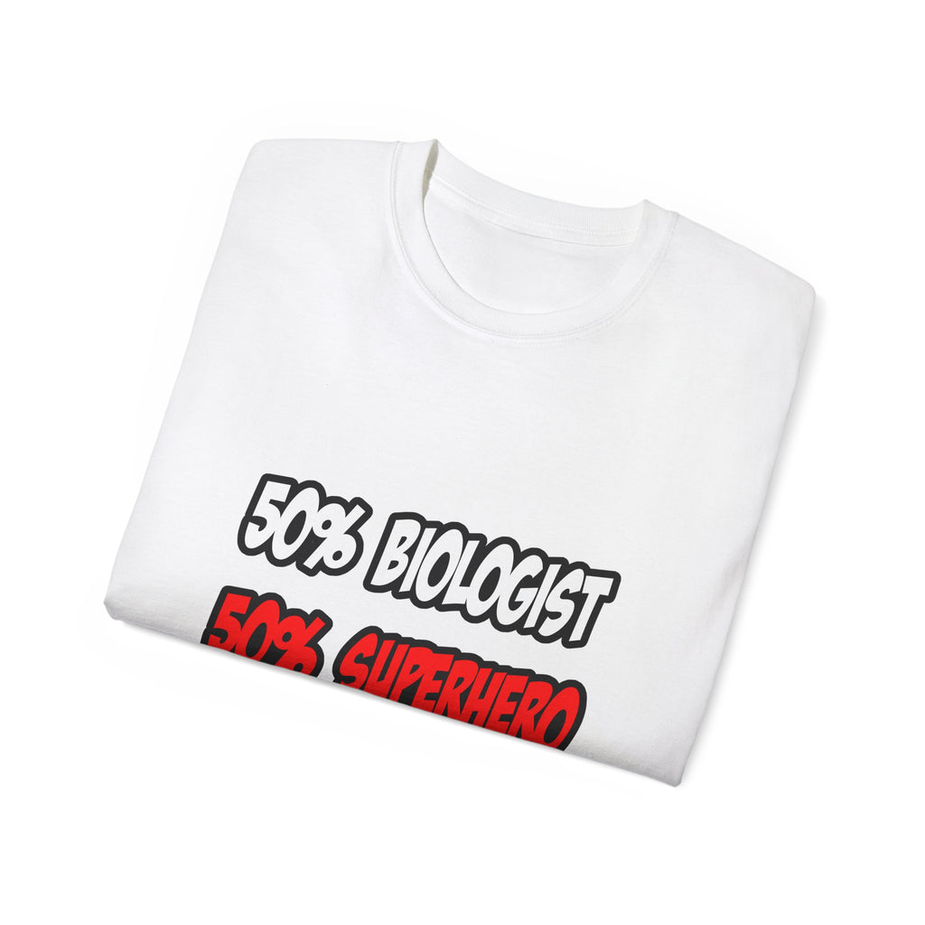 Half Biologist...Half Superhero - Unisex Ultra Cotton Tee
