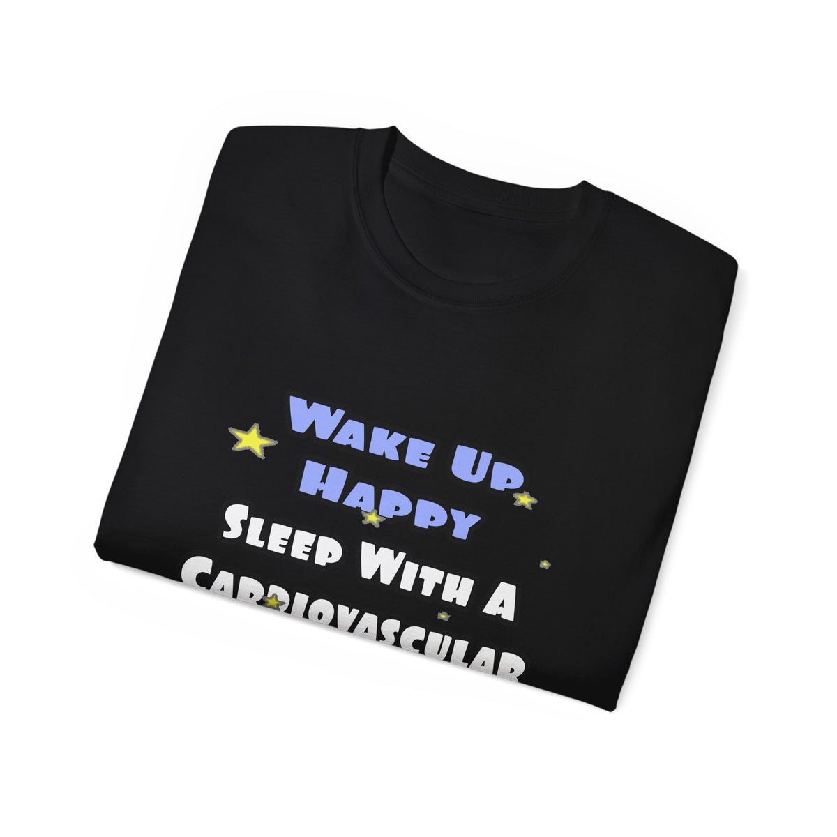 Wake Up Happy .. Sleep With Cardiovascular Tech - Unisex Ultra Cotton Tee