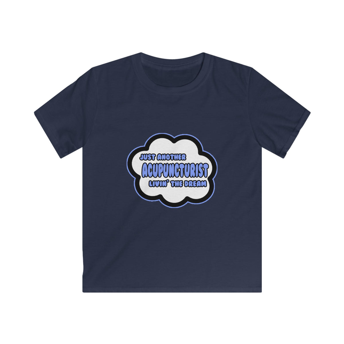 Acupuncturist .. Livin' The Dream - Kids Softstyle Tee