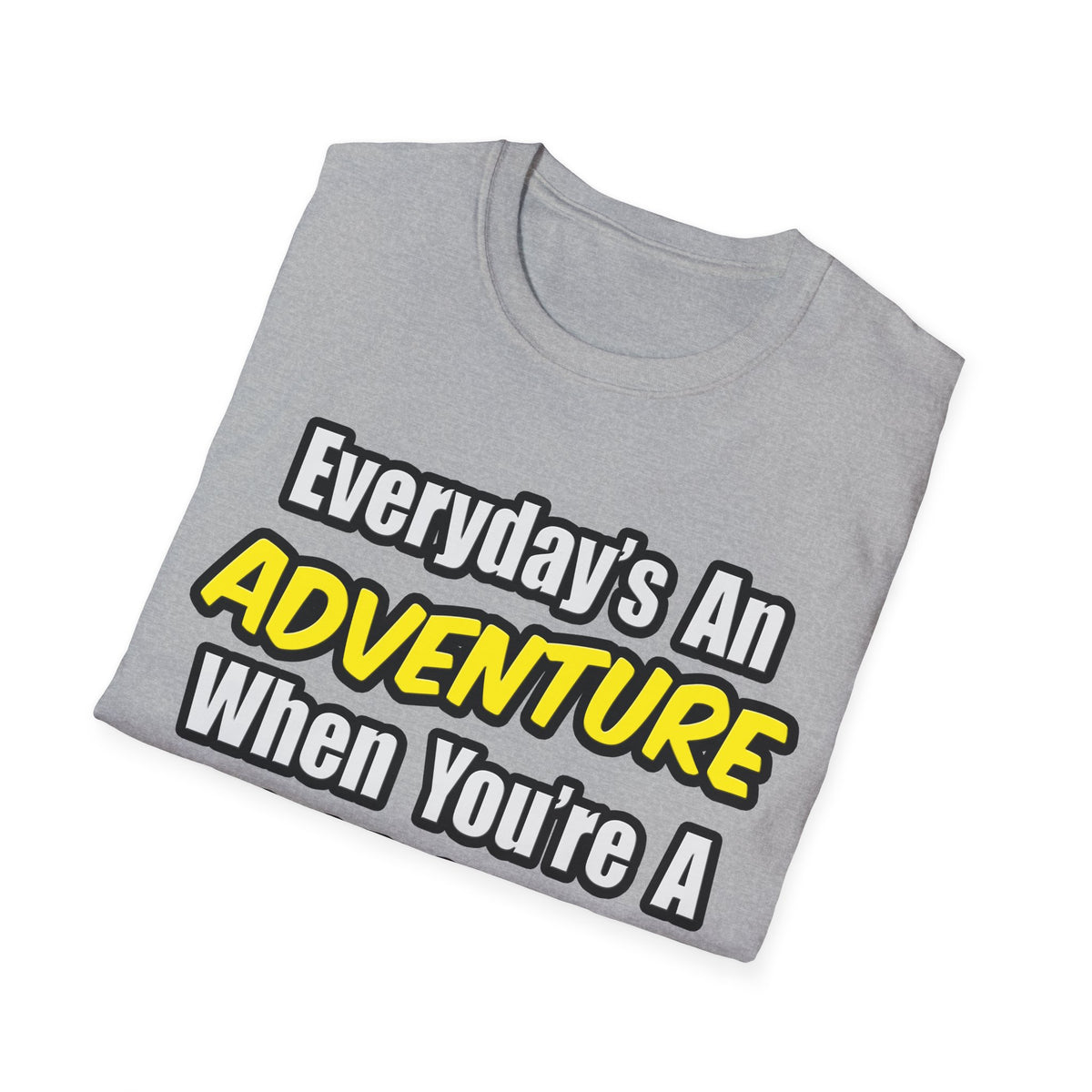 Everyday's An Adventure...Firefighter - Unisex Softstyle T-Shirt
