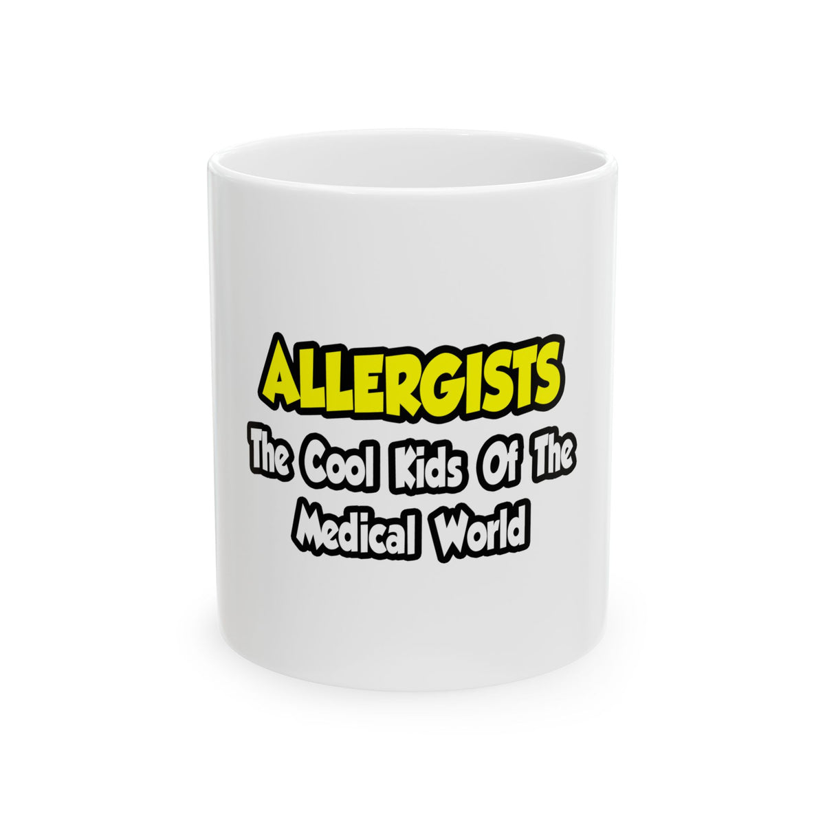 Allergists .. Cool Kids of the Medical World - Ceramic Mug, (11oz, 15oz)