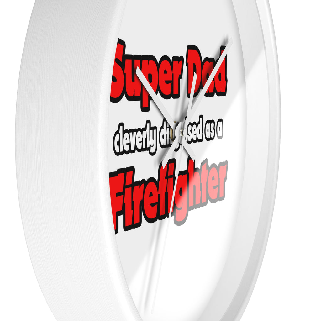 Super Dad ... Firefighter - Wall Clock
