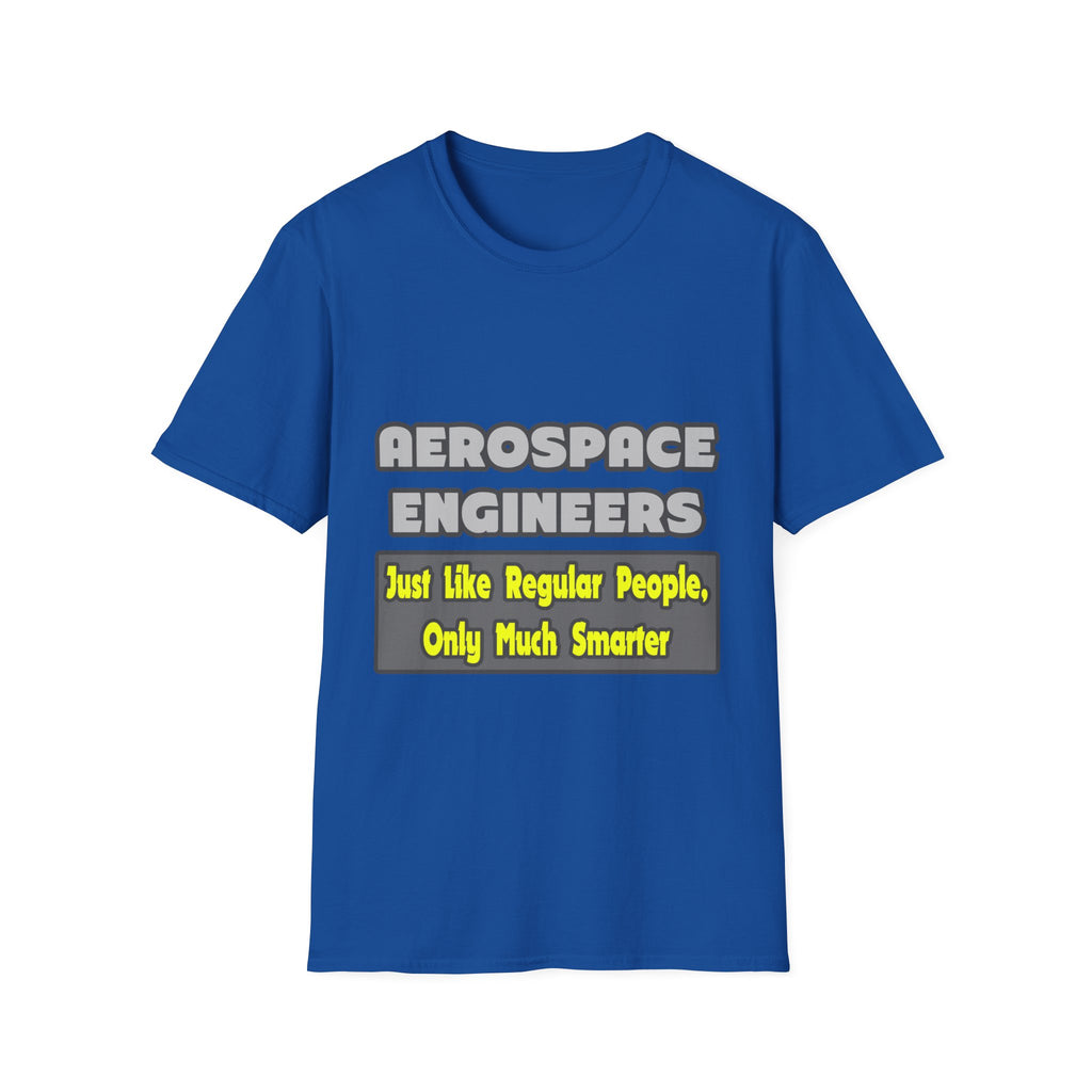 Aerospace Engineers...Smarter - Unisex Softstyle T-Shirt