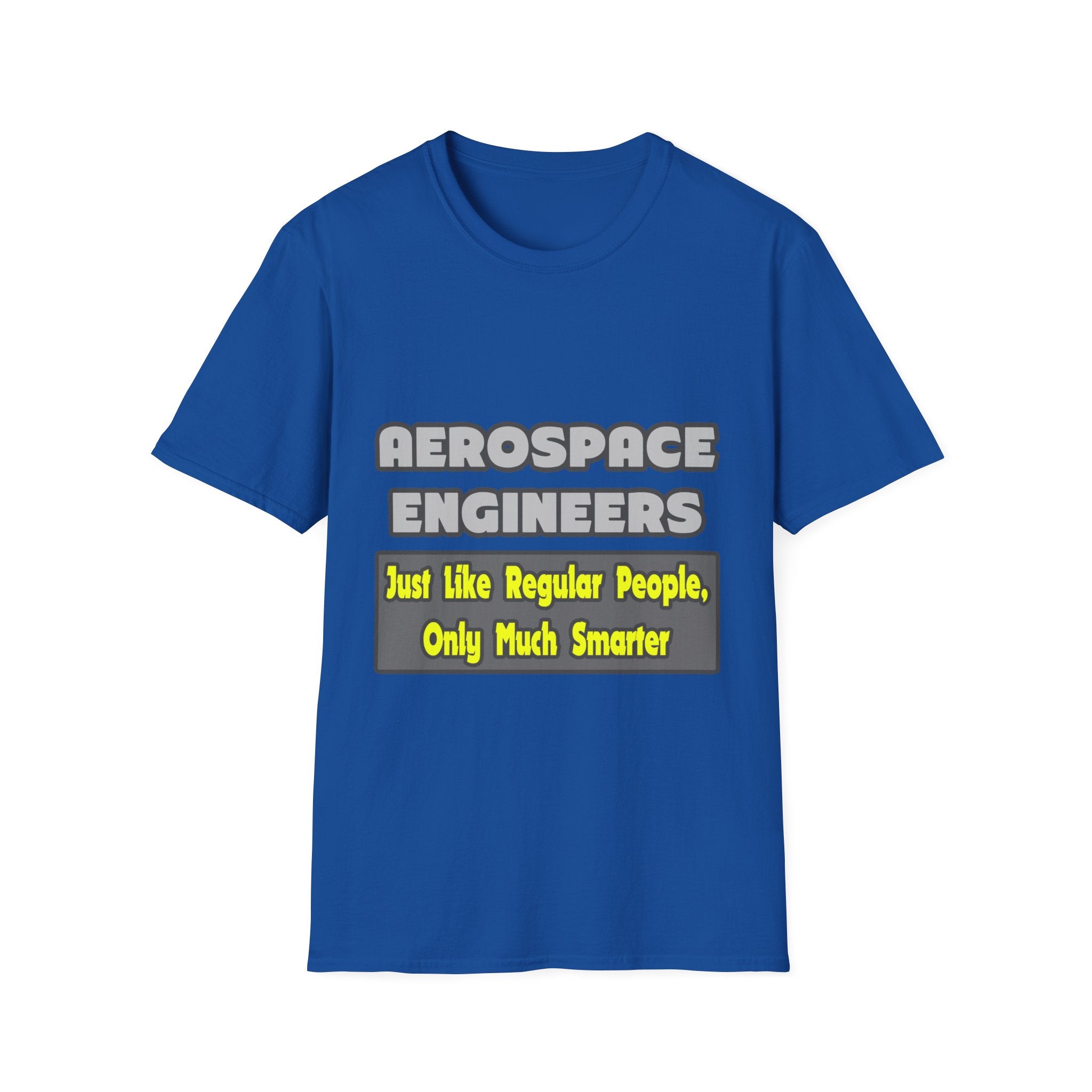 Aerospace Engineers...Smarter - Unisex Softstyle T-Shirt