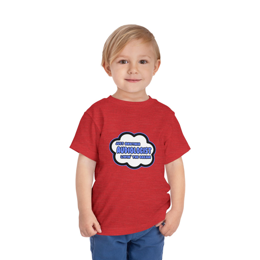 Audiologist .. Livin' The Dream - Toddler Short Sleeve Tee