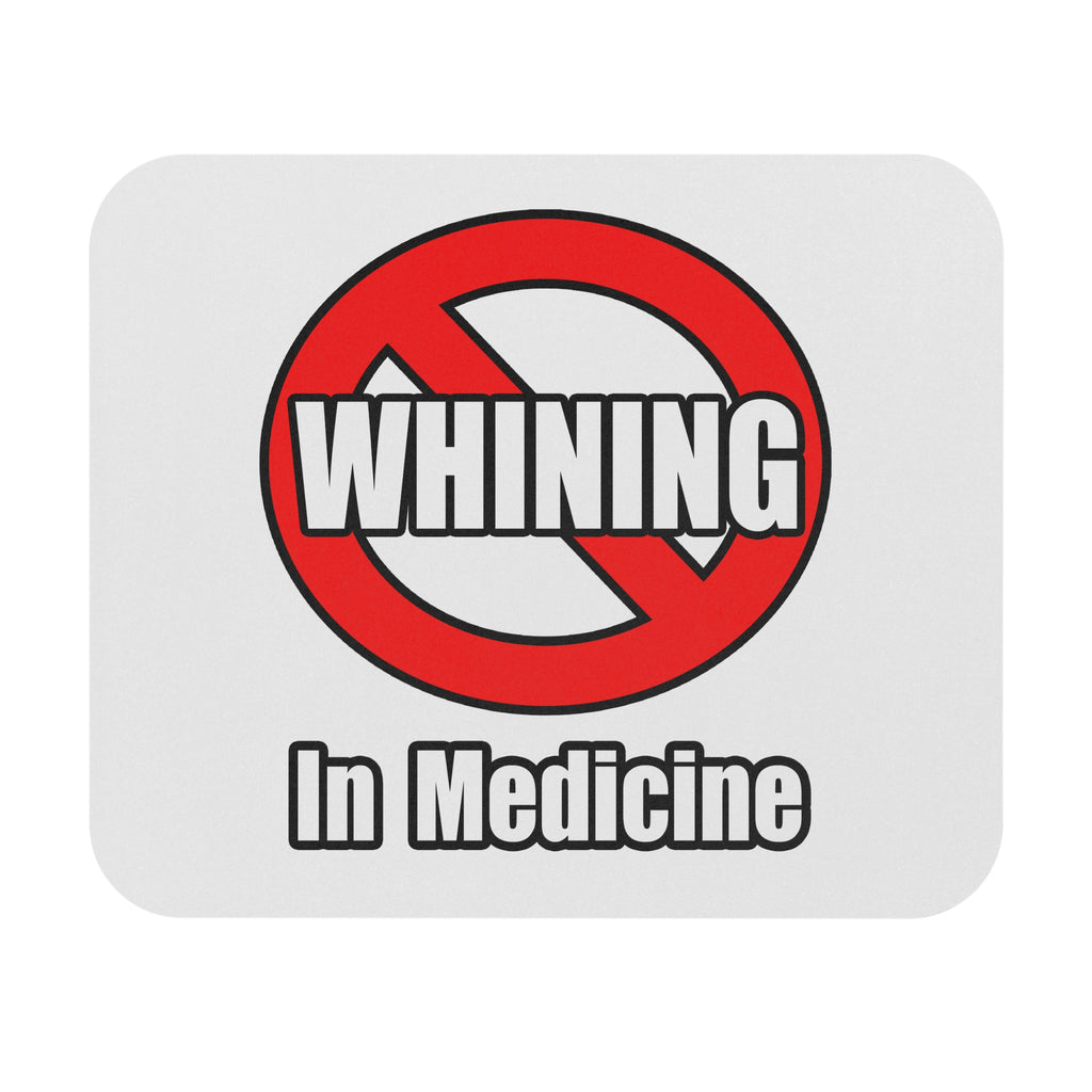 No Whining In Medicine - Mouse Pad (Rectangle)