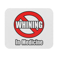 No Whining In Medicine - Mouse Pad (Rectangle)