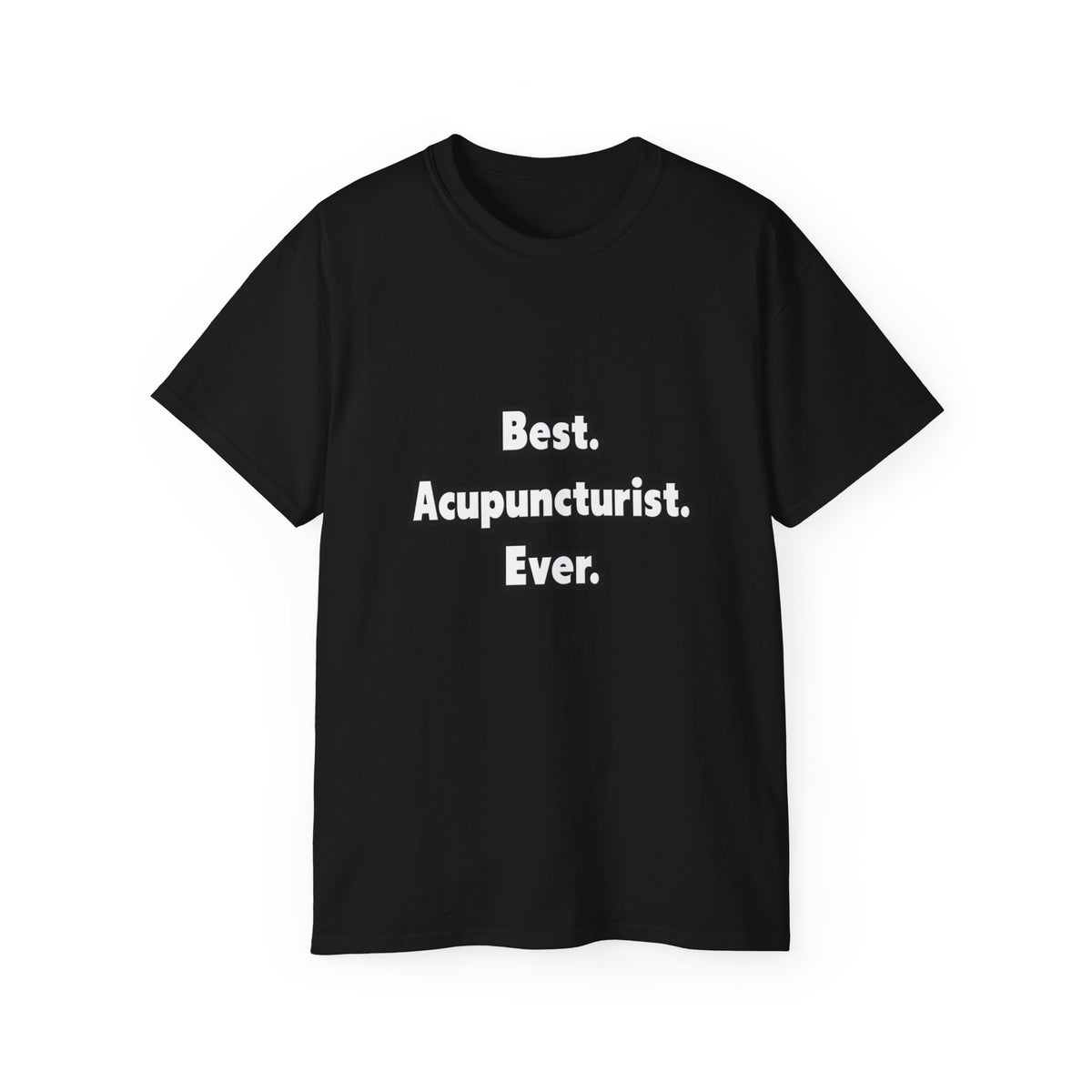 Best. Acupuncturist. Ever - Unisex Ultra Cotton Tee