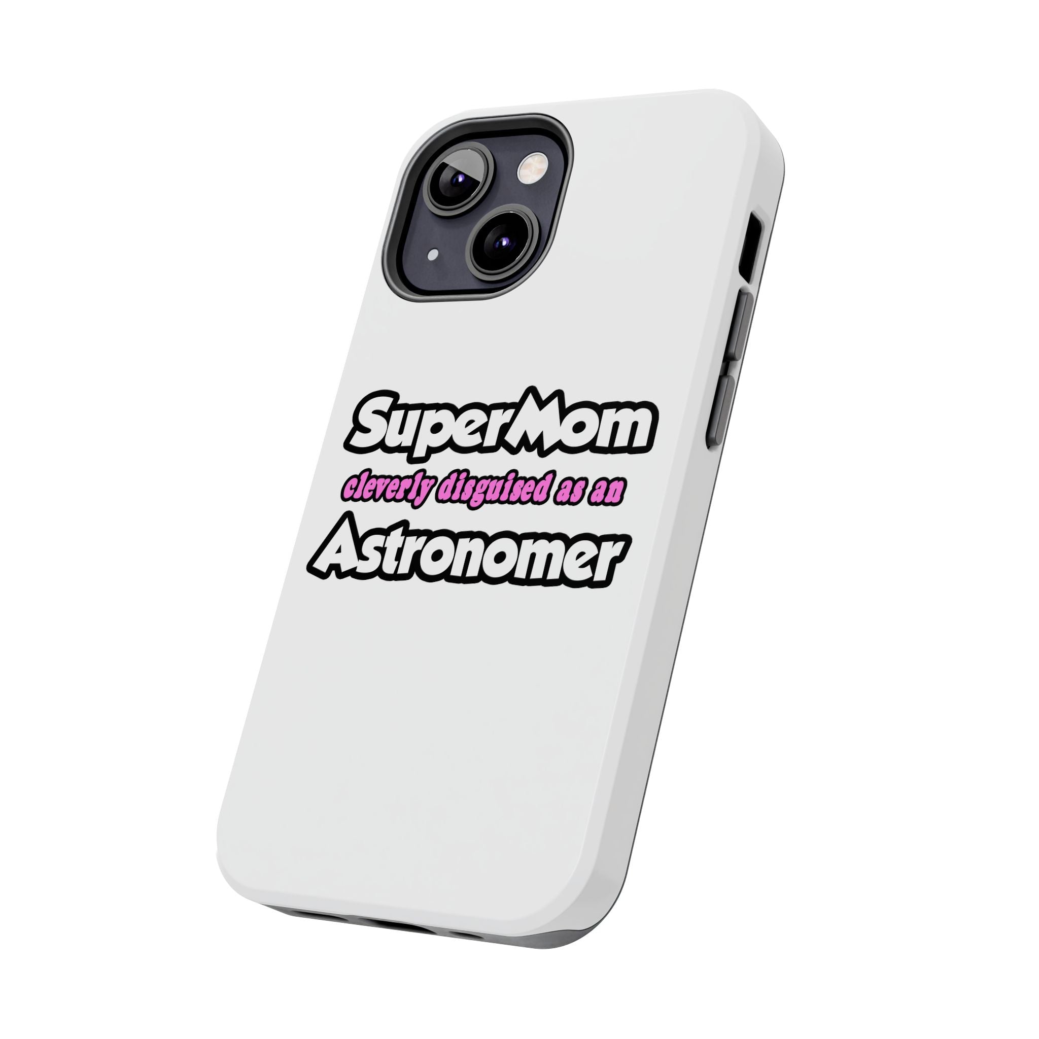 SuperMom...Astronomer - Tough Phone Cases