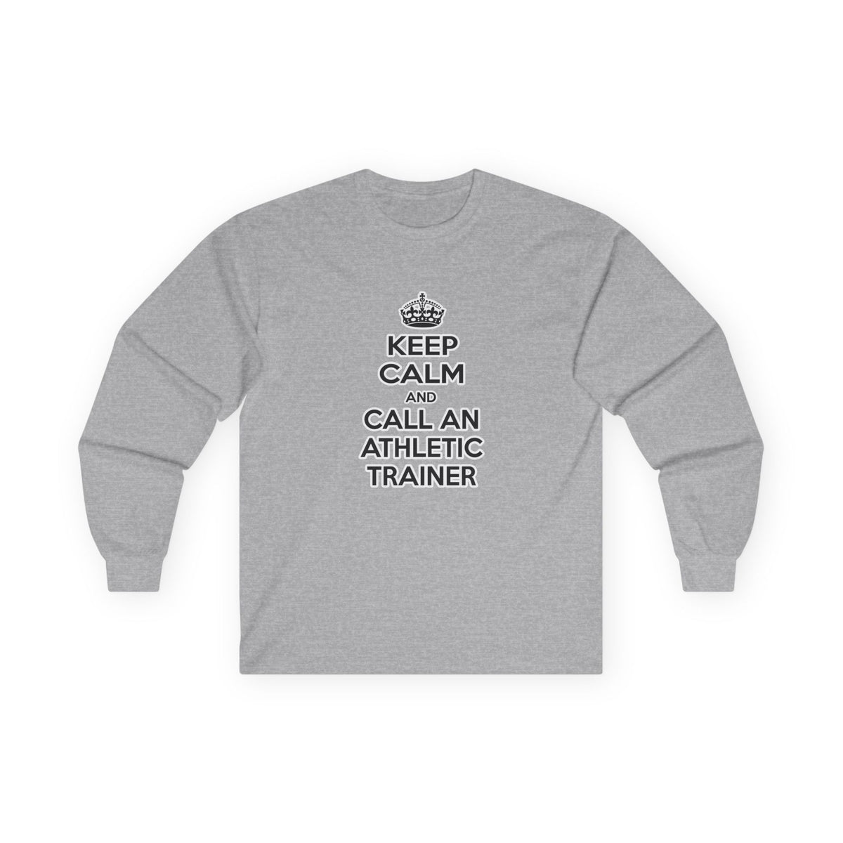 Keep Calm and Call an Athletic Trainer - Unisex Ultra Cotton Long Sleeve Tee