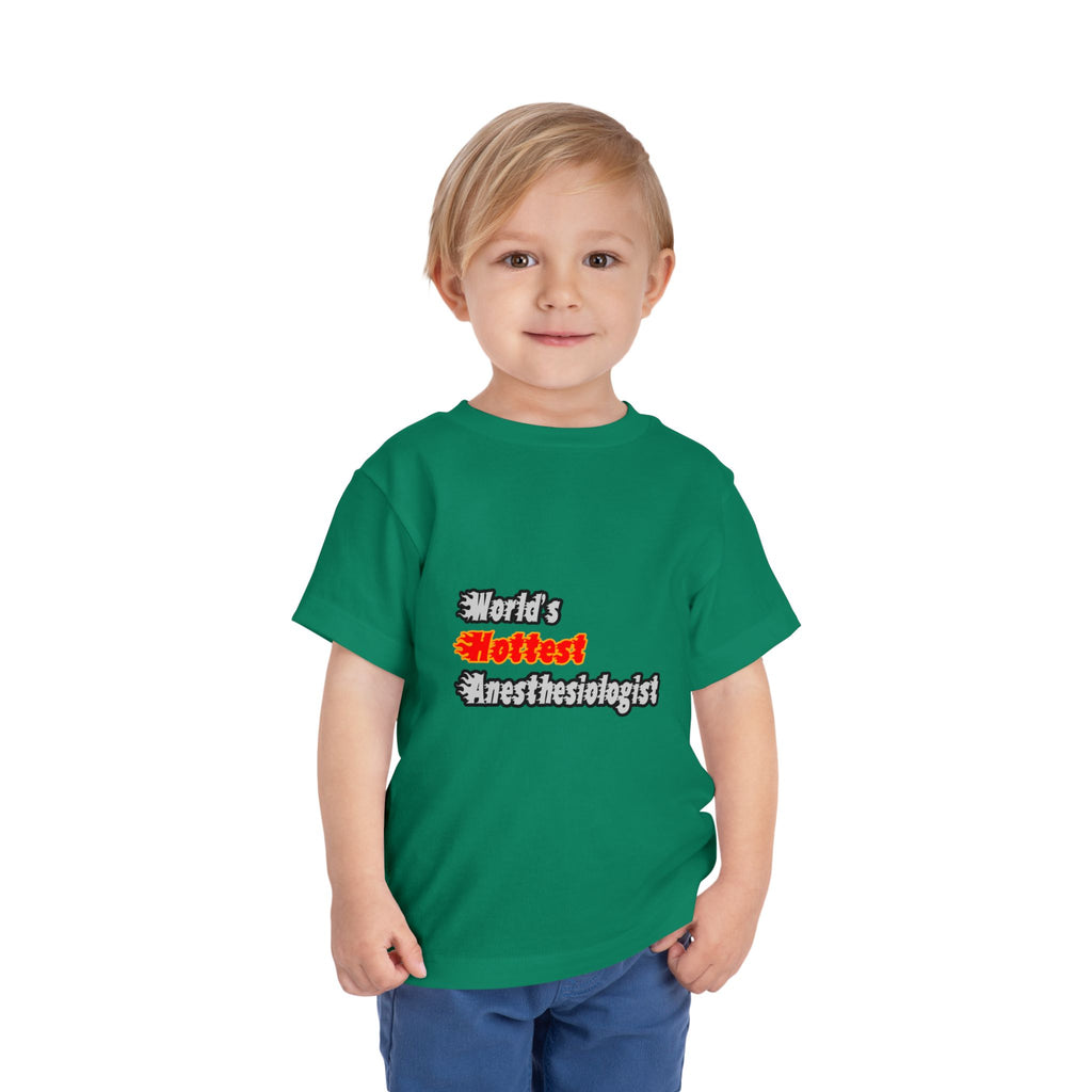 World's Hottest Anesthesiologist - Toddler Short Sleeve Tee