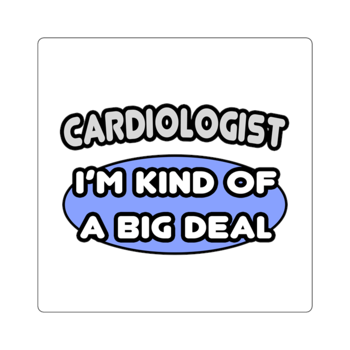 Cardiologist...Kind of a Big Deal - Square Stickers