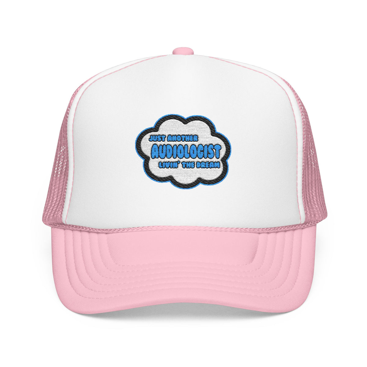 Audiologist .. Livin' The Dream - Foam Trucker Hat