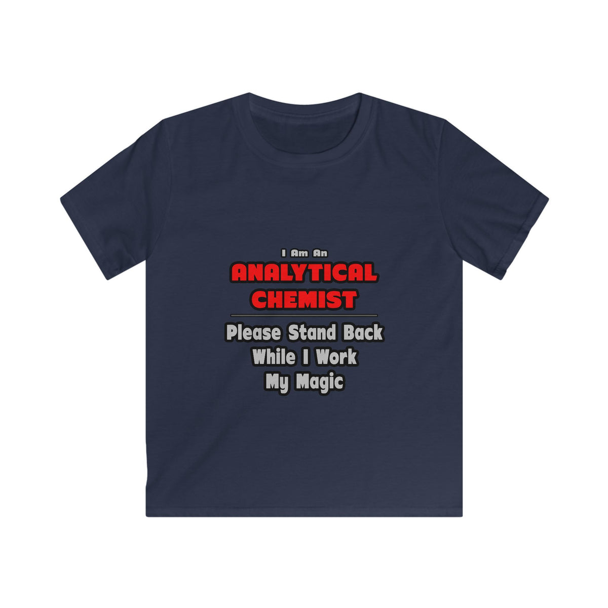 Analytical Chemist...Work My Magic - Kids Softstyle Tee