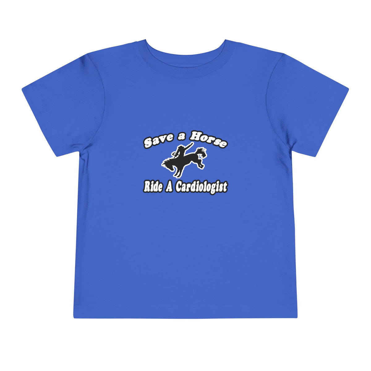 Save Horse, Ride Cardiologist - Toddler Short Sleeve Tee