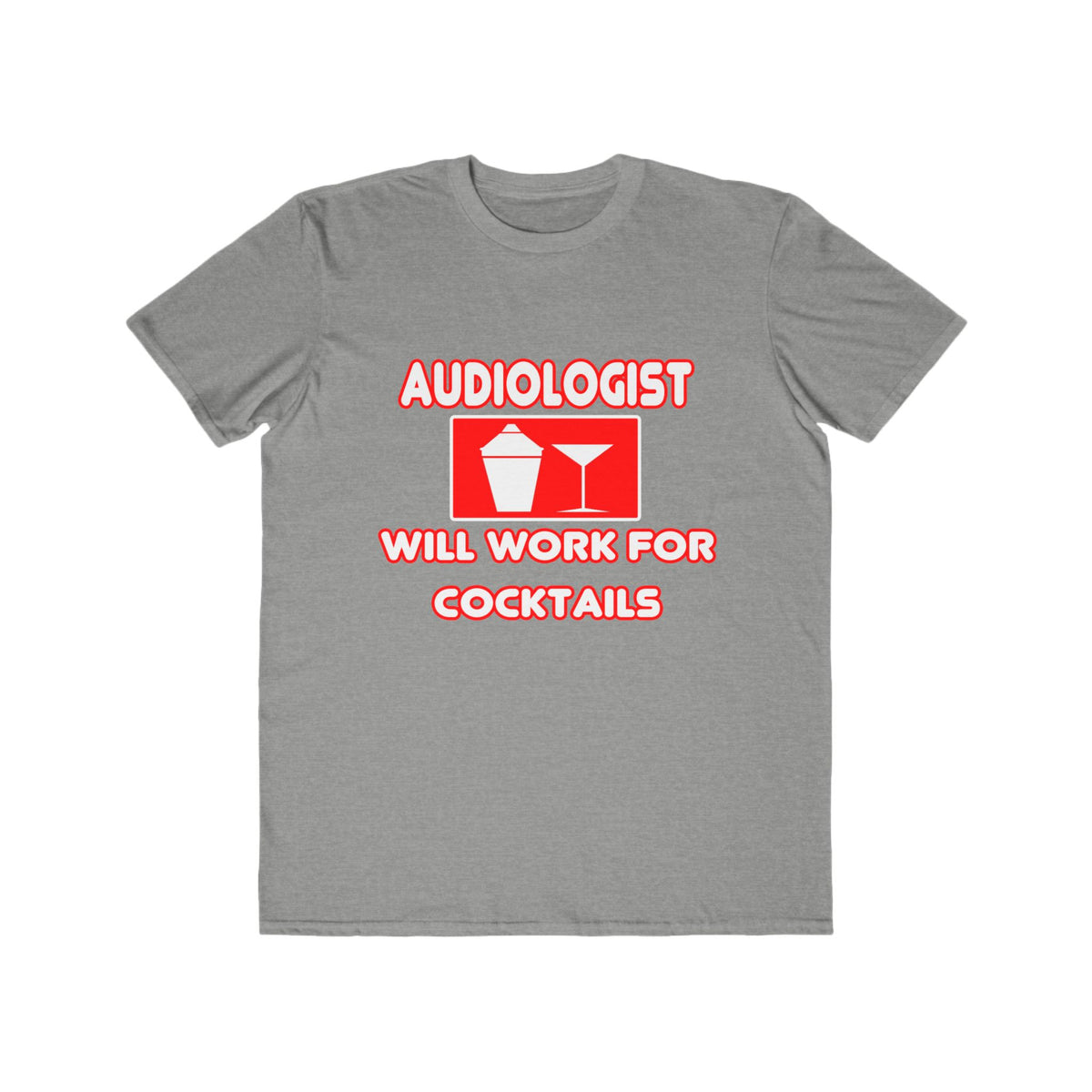 Audiologist ... Will Work For Cocktails - Men's Lightweight Fashion Tee