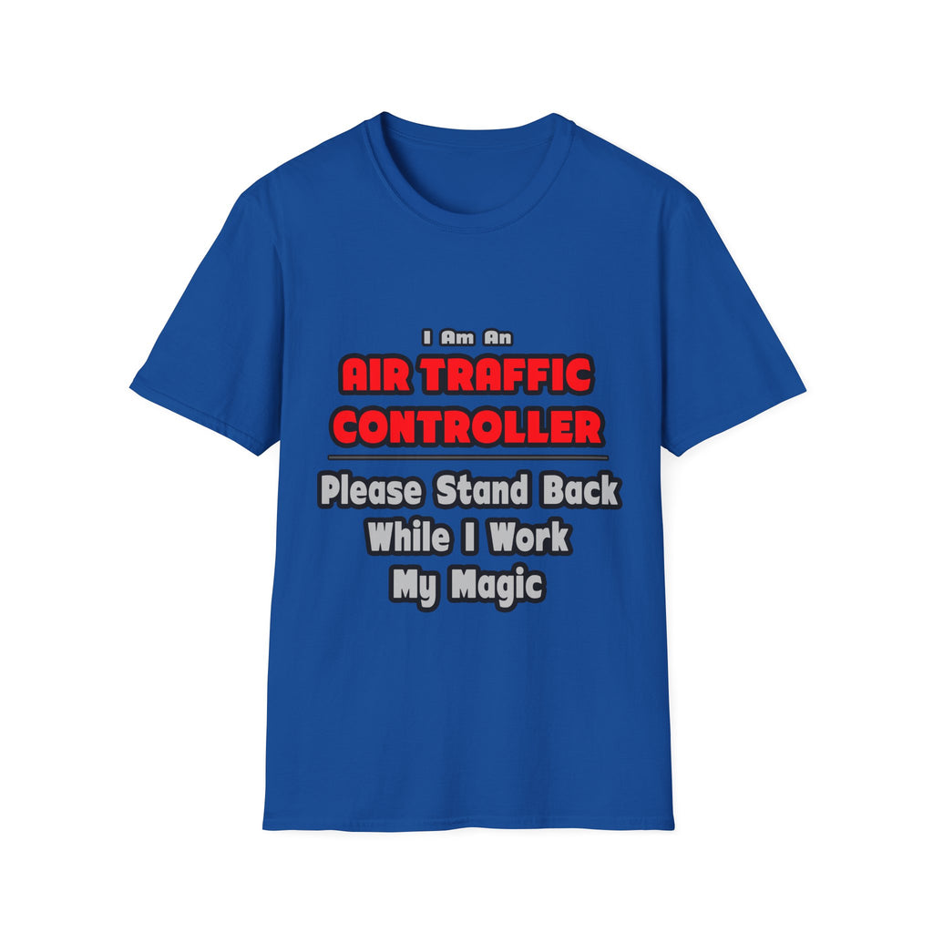 Air Traffic Controller...Work My Magic - Unisex Softstyle T-Shirt