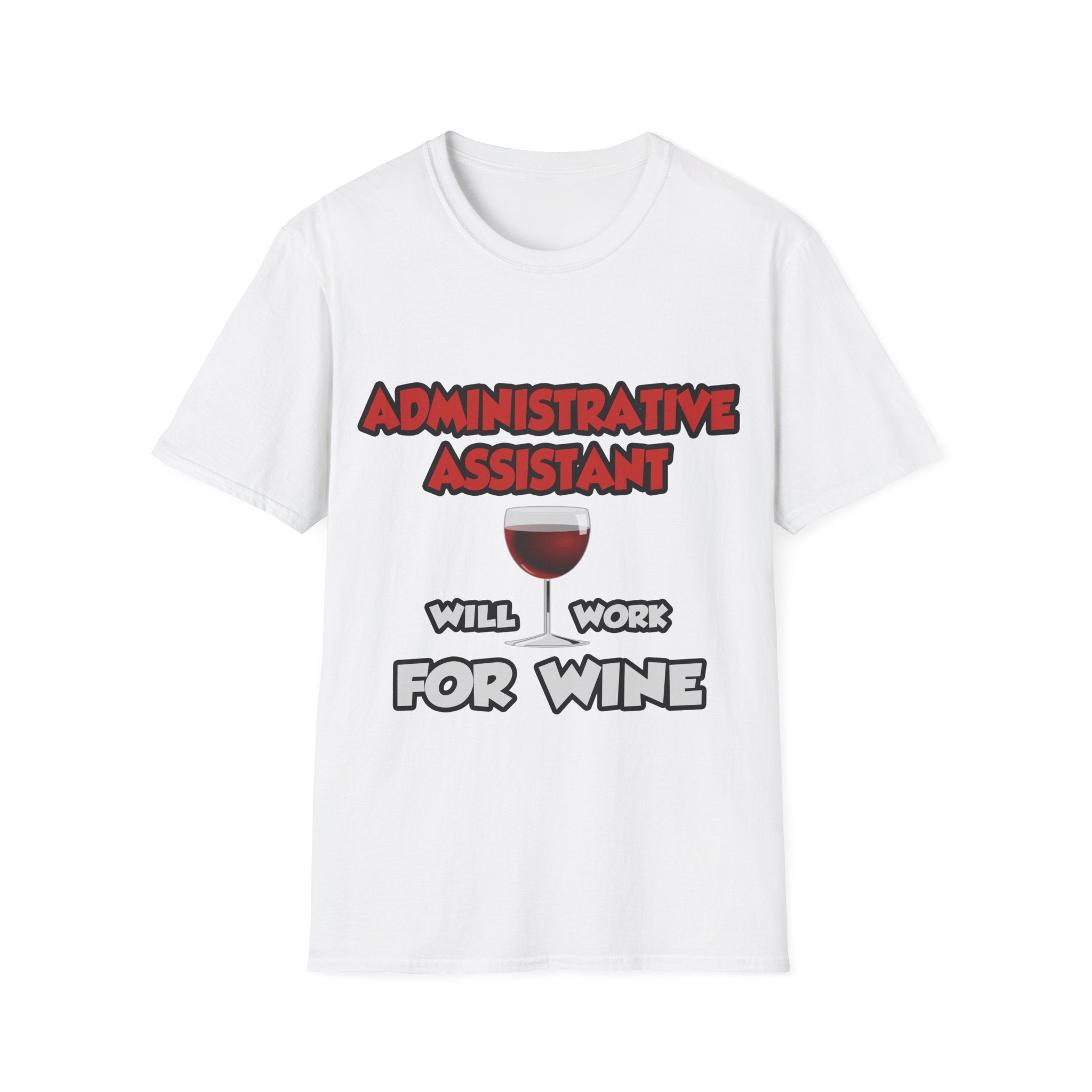 Admin Assistant ... Will Work For Wine - Unisex Softstyle T-Shirt