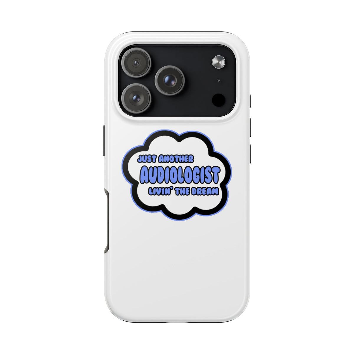 Audiologist .. Livin' The Dream - Tough Phone Cases