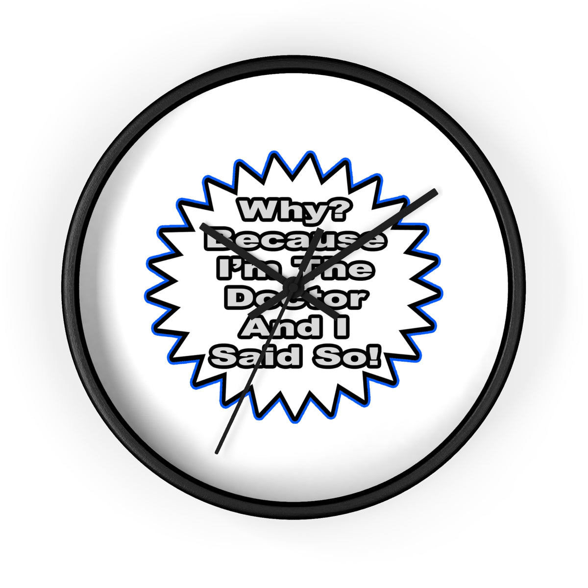 Doctor...Because I Said So - Wall Clock