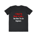 I Used to Have a Life...Engineer - Men's Lightweight Fashion Tee