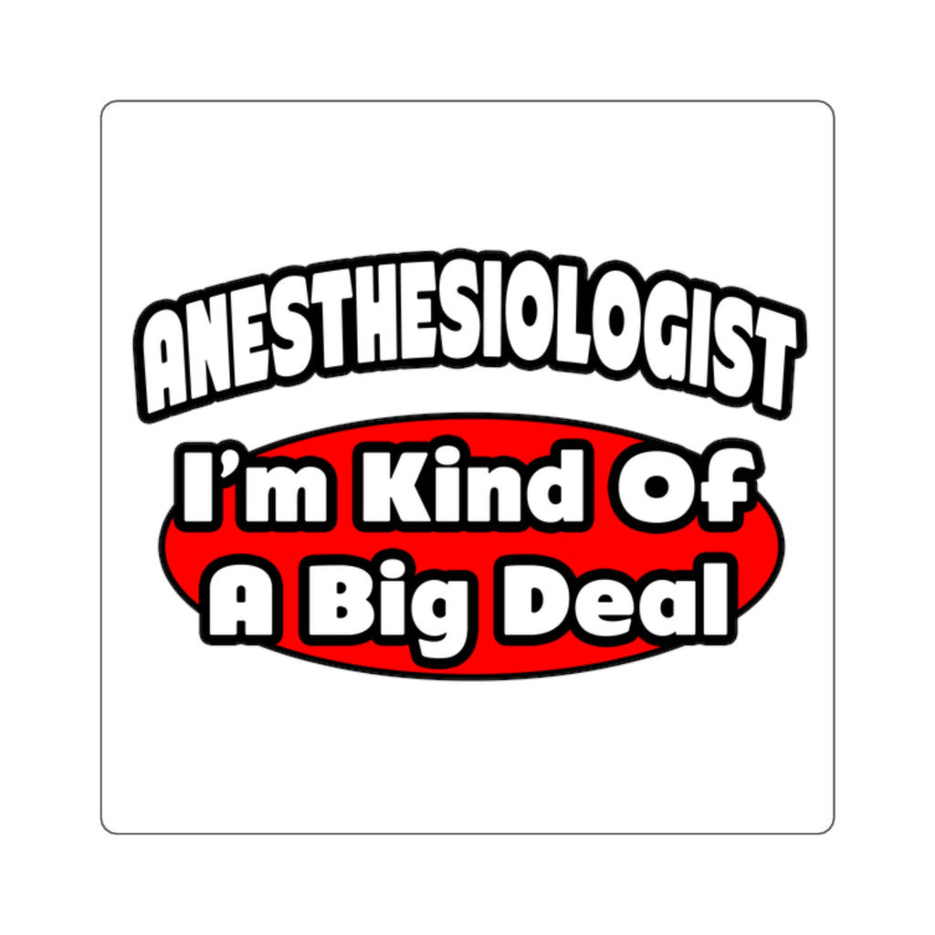 Anesthesiologist...Big Deal - Square Stickers