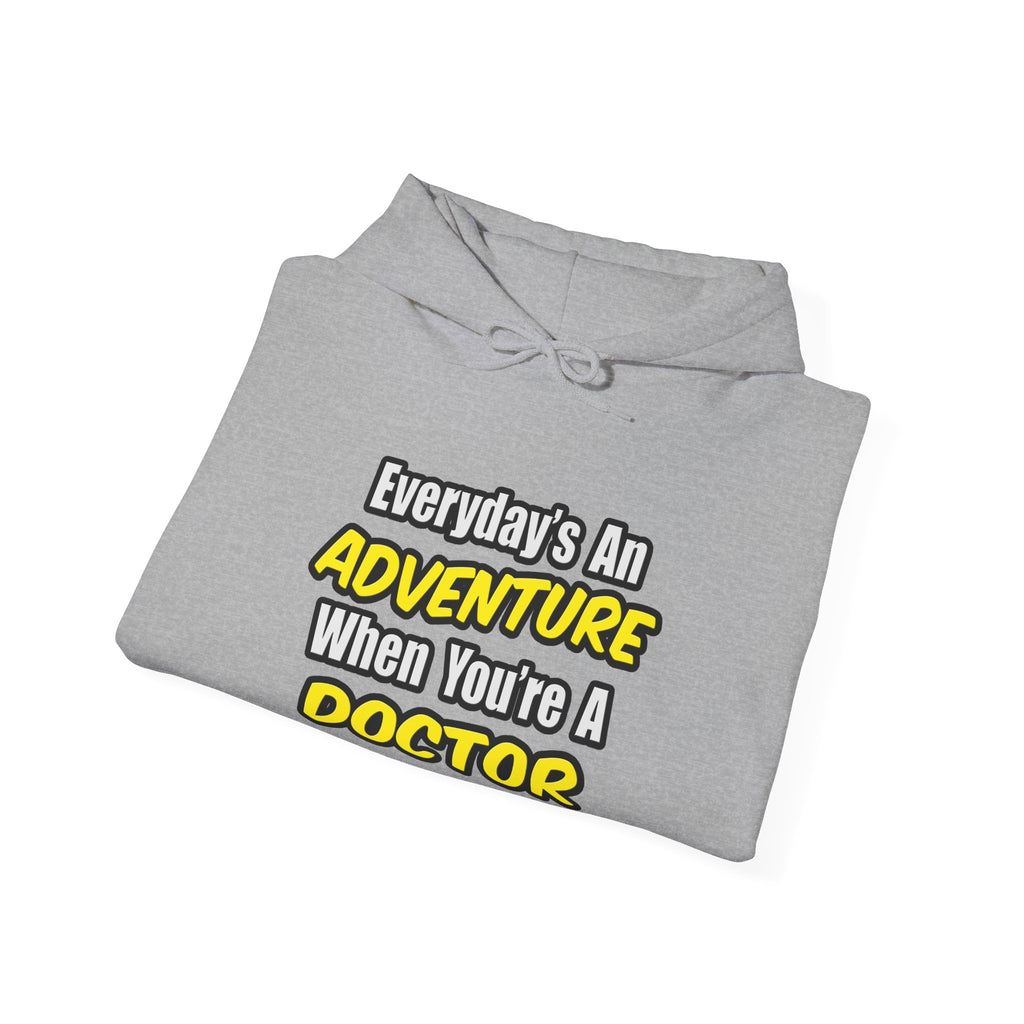 Everyday's An Adventure...Doctor - Unisex Heavy Blend™ Hooded Sweatshirt